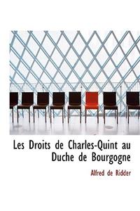 Les Droits de Charles-Quint Au Duchac de Bourgogne