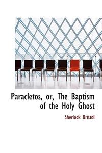 Paracletos, Or, the Baptism of the Holy Ghost