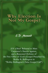 Why Election Is Not My Gospel