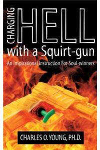 Charging Hell with a Squirt-gun