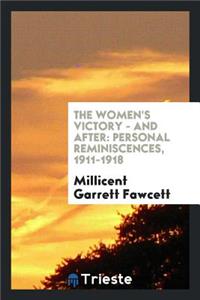 The Women's Victory -- And After: Personal Reminiscences, 1911-1918
