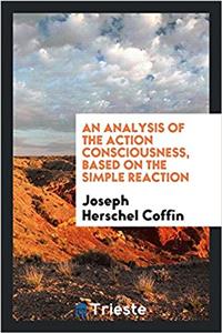 Analysis of the Action Consciousness, Based on the Simple Reaction