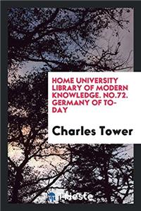 Home university library of modern knowledge. No.72. Germany of to-day
