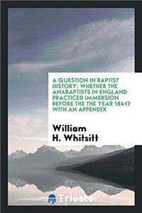 A QUESTION IN BAPTIST HISTORY: WHETHER T