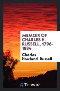 Memoir of Charles H. Russell, 1796-1884