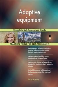 Adaptive equipment Complete Self-Assessment Guide