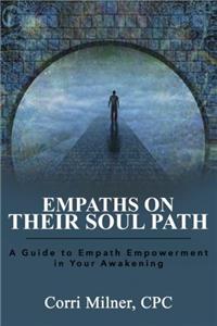 Empaths on Their Soul Path: A Guide to Empath Empowerment in Your Awakening