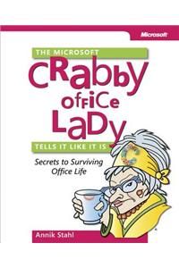 The Microsoft(r) Crabby Office Lady Tells It Like It Is: Secrets to Surviving Office Life