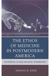 The Ethos of Medicine in Postmodern America