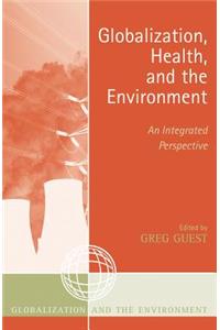 Globalization, Health, and the Environment