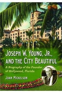 Joseph W. Young, Jr., and the City Beautiful