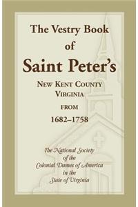 Vestry Book of Saint Peter's, New Kent County, Virginia, from 1682-1758