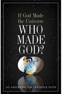 If God Made the Universe, Who Made God?