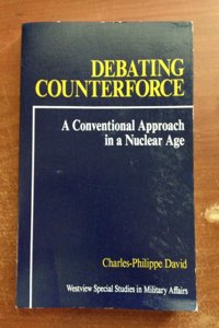 Debating Counterforce: A Conventional Approach in a Nuclear Age