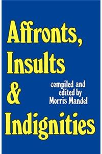 Affronts, Insults & Indignities