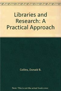 LIBRARIES AND RESEARCH: A PRACTICAL APPROACH