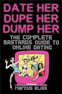 Date Her, Dupe Her, Dump Her