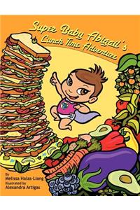 Super Baby Abigail's Lunch Time Adventure