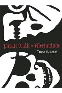 Pirate Talk or Mermalade