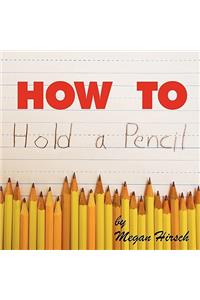 How to Hold a Pencil