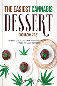 The Easiest Cannabis Dessert Cookbook 2021