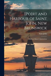 [Po]rt and Harbour of Saint John, New Brunswick [microform]