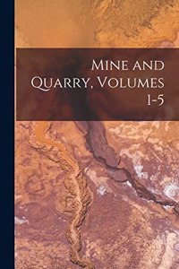 Mine and Quarry, Volumes 1-5