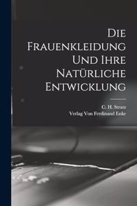 Die Frauenkleidung und Ihre Natürliche Entwicklung