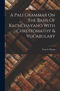 Pali Grammar On The Basis Of Kachchayano With Chrestomathy & Vocabulary