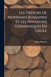 Les Trésors De Monnaies Romaines Et Les Invasions Germaniques En Gaule