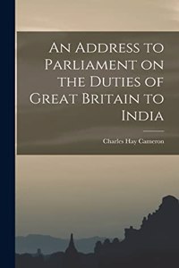 Address to Parliament on the Duties of Great Britain to India