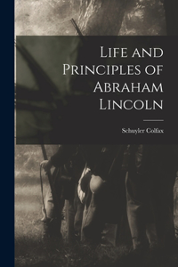 Life and Principles of Abraham Lincoln