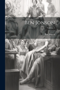 Ben Jonson; Volume 1