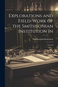 Explorations and Field-work of the Smithsonian Institution In