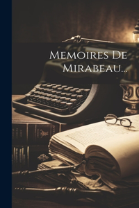 Memoires De Mirabeau...