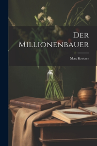 Der Millionenbauer