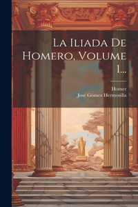 Iliada De Homero, Volume 1...