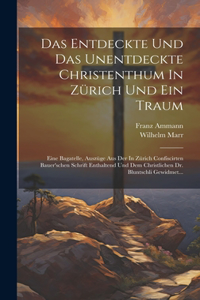 Entdeckte Und Das Unentdeckte Christenthum In Zürich Und Ein Traum
