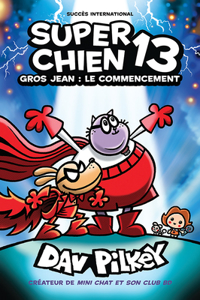 Super Chien: N&#730; 13 - Gros Jean: Le Commencement