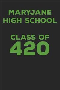 Maryjane High School Class of 420