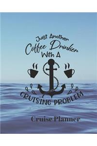 Just Another Coffee Drinker with a Cruising Problem Cruise Planner