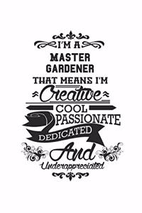 I'm A Master Gardener That Means I'm Creative Cool Passionate Dedicated And Underappreciated