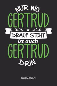 Nur wo Gertrud drauf steht - Notizbuch: Individuelles personalisiertes blanko Mädchen & Frauen Namen Notizbuch, dotted leere Seiten. Ideal als Uni oder coole Schulsachen, Geschenk für Freu