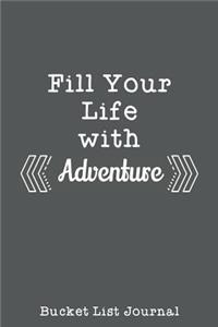 Fill Your Life With Adventure Bucket List Journal