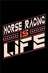 Horse Racing is Life