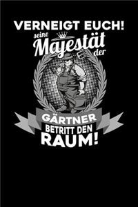 Verneigt euch! Seine Majestät der Gärtner betritt den Raum!