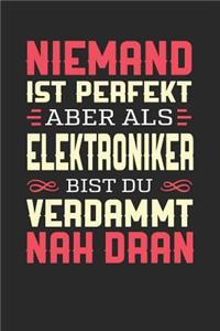 Niemand Ist Perfekt Aber ALS Elektroniker Bist Du Verdammt Nah Dran
