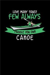 Love Many Trust Few Always Paddle Your Own Canoe: 120 Pages I 6x9 I Blank I Funny Watersport, Adventure & Rowing Gifts