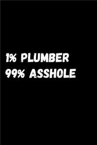 1% Plumber 99% Asshole