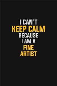 I Can't Keep Calm Because I Am A Financial Fine Artist